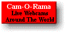 Cam-O-Rama - Over 100 Live Webcams Around The World